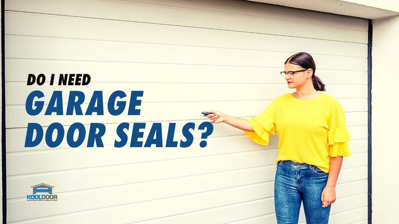 Do I Need Garage Door Seals With My Garage Door Insulation