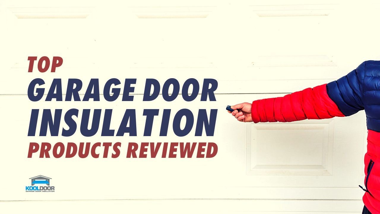 Top Garage Door Insulation Products Reviewed