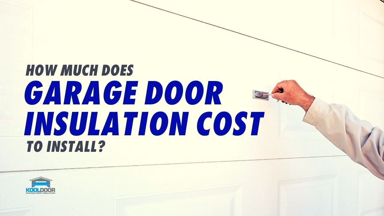 How Much Does Garage Door Insulation Cost To Install