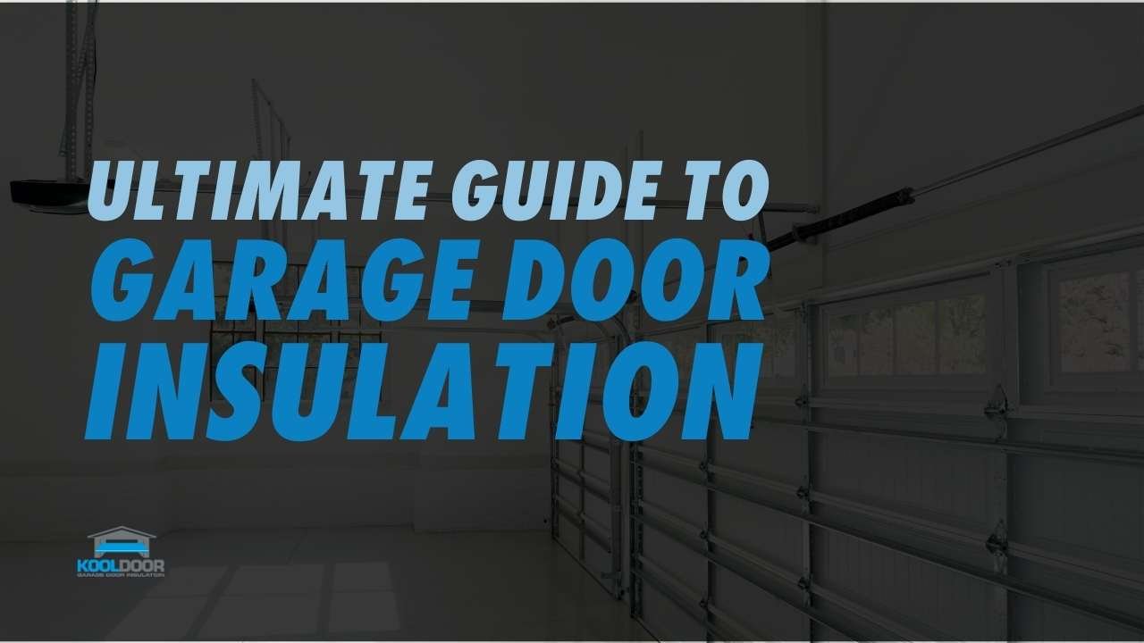 The Ultimate Guide to Garage Door Insulation